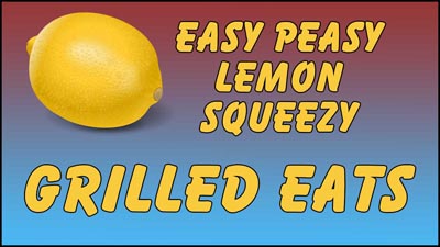 Easy Peasy Grilled Eats